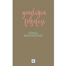 Gençliğin Felsefesi - Gönül Bünyadzade
