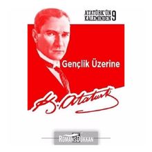 Gençlik Üzerine Atatürkün Kaleminden 9 - Mustafa Kemal Atatürk
