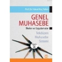 GENEL MUHASEBE İLKELER VE UYGULAMALAR TEKDÜZEN MUHASEBE SISTEMI - YÜKSEL KOÇ YALKIN