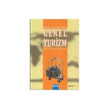 GENEL TURIZM İLKELER - KAVRAMLAR - NAZMI KOZAK;MERYEM AKOĞLAN KOZAK;METIN KOZAK