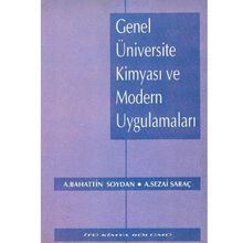 GENEL ÜNİVERSİTE KİMYASI VE MODERN UYGULAMALARI - A. BAHATTIN SOYDAN;A. SEZAI SARAÇ