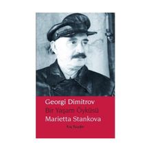 Georgi Dimitrov - Bir Yaşam Öyküsü - Marietta Stankova