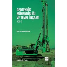 Geoteknik Mühendisliği ve Temel İnşaatı - Cilt 1 - Mehmet Orhan