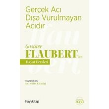 Gerçek Acı Dışa Vurulmayan Acıdır - Gustave Flaubert’den Hayat Dersleri - Nimet Karadağ