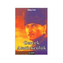 Gerçek Atatürkçülük Gökçe Fırat