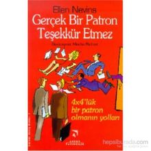 GERÇEK BIR PATRON TEŞEKKÜR ETMEZ 4X4'LÜK BIR PATRON OLMANIN YOLLARI - ELLEN NEVINS