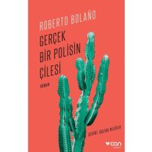 Gerçek Bir Polisin Çilesi - Roberto Bolano