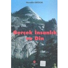 GERÇEK İNSANLIK VE DIN - NASREDDIN ESKIOCAK
