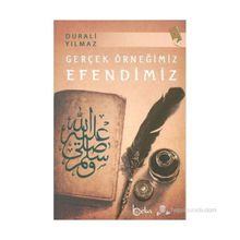 GERÇEK ÖRNEĞİMİZ EFENDIMIZ - DURALI YILMAZ