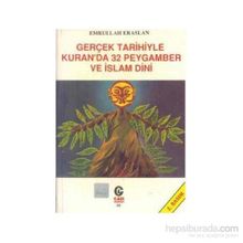 GERÇEK TARIHIYLE KURAN´DA 32 PEYGAMBER VE İSLAM DINI - EMRULLAH ERASLAN