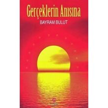 Gerçeklerin Anısına - Bayram Bulut