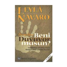 Gerçekten Beni Duyuyor Musun? Sevdiklerinizi Gerçekten Duyun Kendinizi Daha İçtenlikle Duyurun - Leyla Navaro