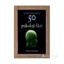 Gerçekten Bilmeniz Gereken 50 Psikoloji Fikri - Adrian Furnham