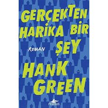 Gerçekten Harika Bir Şey - Hank Green