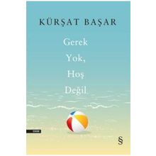 Gerek Yok Hoş Değil - Kürşat Başar