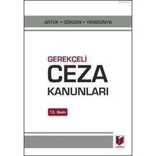 GEREKÇELİ CEZA KANUNLARI - AHMET CANER YENİDÜNYA;AHMET GÖKCEN;MEHMET EMIN ARTUK