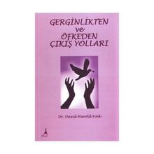 GERGINLIKTEN VE ÖFKEDEN ÇIKIŞ YOLLARI - DAVID HAROLD FINK