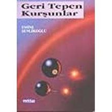GERI TEPEN KURŞUNLAR - EMINE ŞENLİKOĞLU