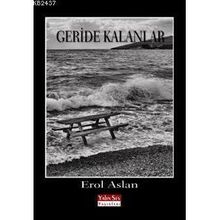 GERIDE KALANLAR - EROL ASLAN
