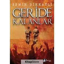 Geride Kalanlar - Semih Dikkatli