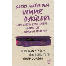 Gerisi Hikaye’den Vampir Öyküleri-Demokan Atasoy & Işın Beril Tetik & Galip Dursun