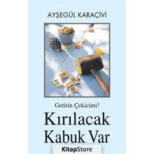 Getirin Çekicimi! Kırılacak Kabuk Var - Ayşegül Karaçivi