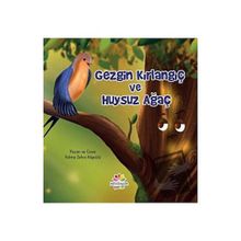 Gezgin Kırlangıç ve Huysuz Ağaç Fatma Zehra Köprülü