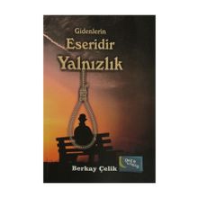 Gidenlerin Eseridir Yalnızlık - Berkay Çelik