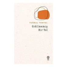 Gidilmemiş Bir Yol - Tuğrul Tanyol