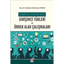 Girişimci Türleri ve Örnek Alan Çalışmaları - Girişimcilik Deneyimine Dayalı - Ekin Yayınevi