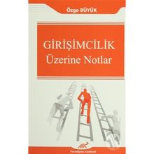 Girişimcilik Üzerine Notlar - Özge Büyük