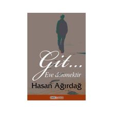 Git… Eve Dönmektir - Hasan Ağırdağ