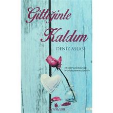 Gittiğinle Kaldım - Deniz Aslan