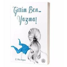 Gittim Ben... Yazma! - Z. Naz Ergun