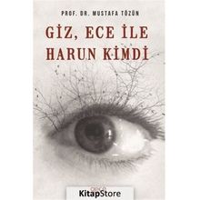 Giz, Ece İle Harun Kimdi - Mustafa Tözün
