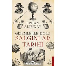 Gizemlerle Dolu Salgınlar Tarihi - Erhan Altunay