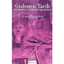GIZLENEN TARIH KAYIP MEDENIYETLER, GIZLI BILGILER VE ESKIÇAĞIN SIRLARI - BRIAN HAUGHTON