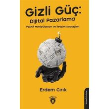 Gizli Güç: Dijital Pazarlama, Pozitif Manipülasyon ve İletişim Stratejileri Dorlion Yayınevi