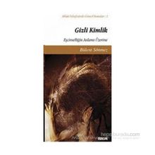 GIZLI KIMLIK EŞCİNSELLİĞİN ANLAMI ÜZERİNE - BÜLENT SÖNMEZ