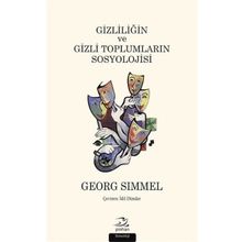 Gizliliğin ve Gizli Toplumların Sosyolojisi - Georg Simmel
