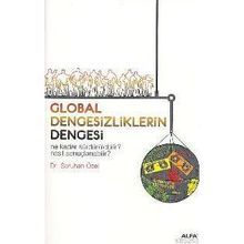 GLOBAL DENGESIZLIKLERIN DENGESI NE KADAR SÜRDÜRÜLEBİLİR? NASIL SONUÇLANABİLİR? - SARUHAN ÖZEL