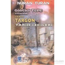 Göbekli Tepe Eteklerinde Uzaylı Targon ve Tarih İzcileri - Nuran Turan