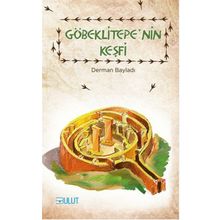 Göbeklitepe'nin Keşfi - Derman Bayladı