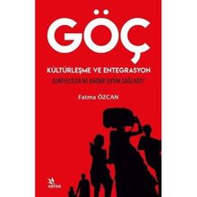 Göç Kültürleşme ve Entegrasyon Suriyeliler Ne Kadar Uyum Sağladı - Fatma Özcan