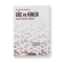 Göç Ve Kimlik Kargaşa, Sağaltım Ve Dönüşüm - Salman Akhtar
