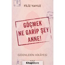 Göçmek Ne Garip Şey Anne! - Filiz Yavuz
