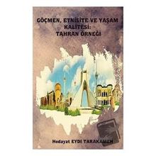 Göçmen Etnisite ve Yaşam Kalitesi: Tahran Örneği - Hedayat Eydı Tarakameh