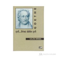 GOETHE: IŞIK BIRAZ DAHA IŞIK - GENEL