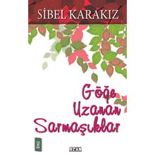 Göğe Uzanan Sarmaşıklar - Sibel Karakız