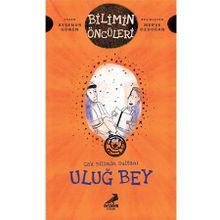Gökbilimin Sultanı Uluğ Bey - Bilimin Öncüleri - Ayşenur Gönen